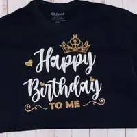 Happy Birthday To Me shirt, Sparkle Glitter Tshirt, Sparkle glitter shirt, custom shirt, vinyl shirt Happy Birthday To Me shirt, Sparkle Glitter Tshirt, Sparkle glitter shirt, custom shirt, vinyl shirt